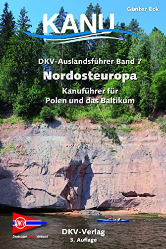 DKV-Auslandsführer Nordosteuropa: Kanuführer für Polen und das Baltikum von Deutscher Kanuverband