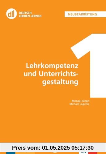 DLL 01: Lehrkompetenz und Unterrichtsgestaltung: Buch mit digitalen Extras (DLL - Deutsch Lehren Lernen: Die Fort- und Weiterbildungsreihe des Goethe-Instituts)