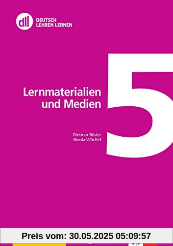 DLL 05: Lernmaterialien und Medien: Buch mit DVD (dll - deutsch lehren lernen: Fort- und Weiterbildung weltweit)