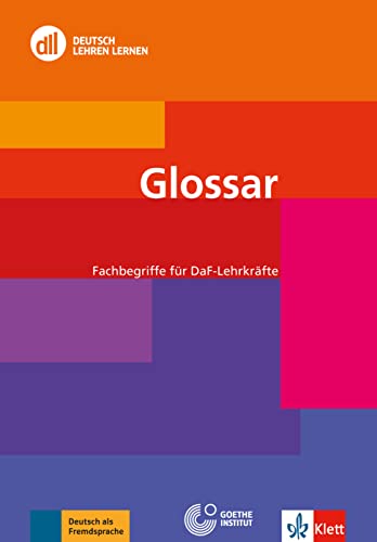 DLL Glossar: Fachbegriffe für DaF-Lehrkräfte (DLL - Deutsch Lehren Lernen: Die Fort- und Weiterbildungsreihe des Goethe-Instituts)