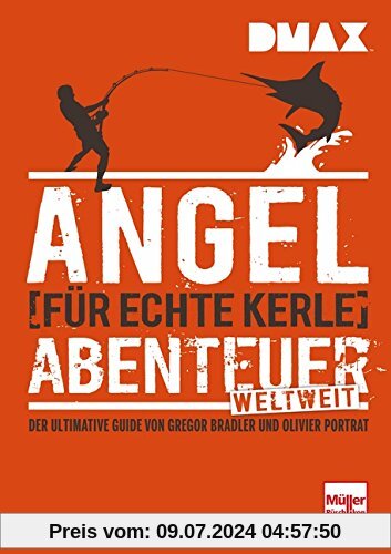 DMAX Angel-Abenteuer weltweit für echte Kerle: Der ultimative Ratgeber von Gregor Bradler und Olivier Portrat