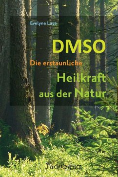 DMSO - Die erstaunliche Heilkraft aus der Natur von Jadebaum