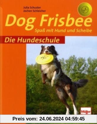 DOG Frisbee: Spaß mit Hund und Scheibe (Die Hundeschule)