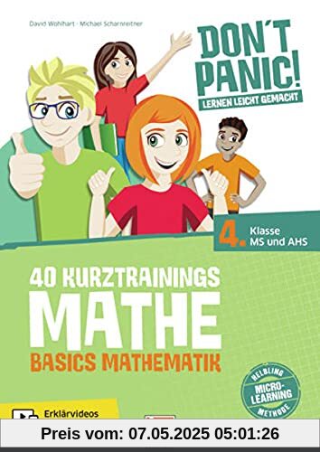 DON'T PANIC! Lernen leicht gemacht, 40 Kurztrainings Mathe: Basics Mathematik für 4. Klasse MS und AHS