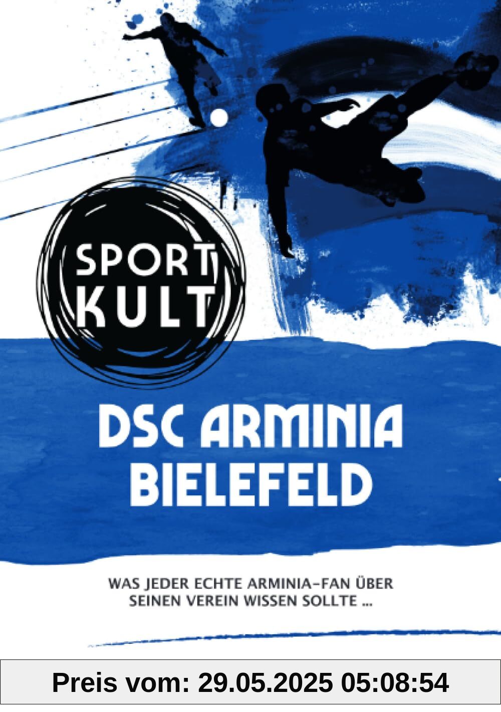 DSC Arminia Bielefeld - Fußballkult: Was jeder echte Arminia-Fan über seinen Verein wissen sollte…