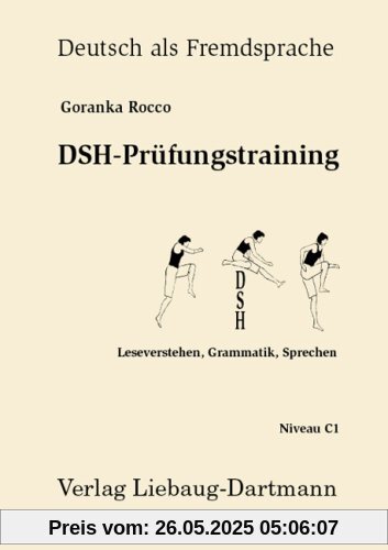 DSH-Prüfungstraining: Leseverstehen, Grammatik, Sprechen DSH-Prüfungstraining: Leseverstehen, Grammatik, Sprechen