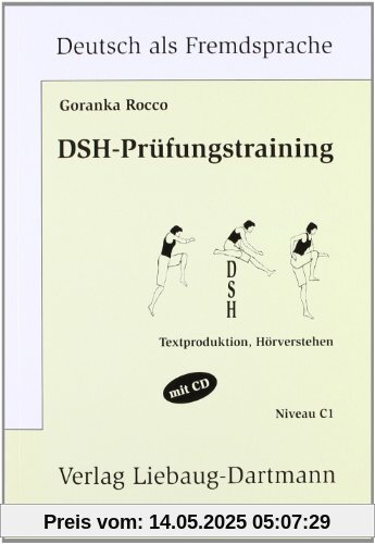 DSH-Prüfungstraining. Niveau C1: Textproduktion, Hörverstehen DSH-Prüfungstraining. Niveau C1: Textproduktion, Hörverstehen