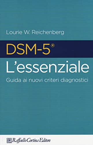 DSM-5 l'essenziale. Guida ai nuovi criteri diagnostici