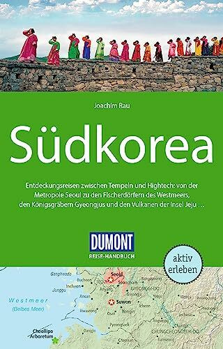 DUMONT Reise-Handbuch Reiseführer Südkorea: mit Extra-Reisekarte DUMONT Reise-Handbuch Reiseführer Südkorea: mit Extra-Reisekarte
