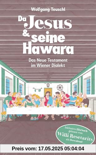 Da Jesus & seine Hawara: Das Neue Testament im Wiener Dialekt Da Jesus & seine Hawara: Das Neue Testament im Wiener Dialekt