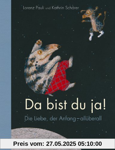 Da bist du ja!: Die Liebe, der Anfang - allüberall