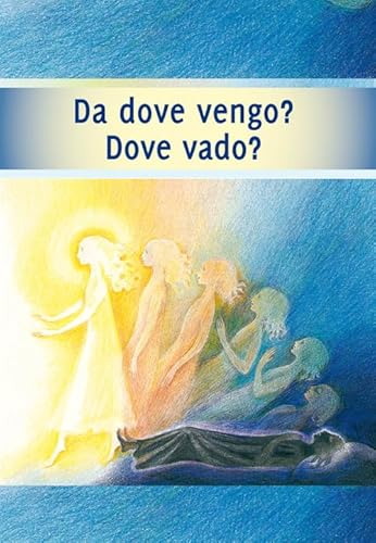 Da dove vengo? Dove vado? Il viaggio della tua anima von Edizioni Gabriele - La Parola