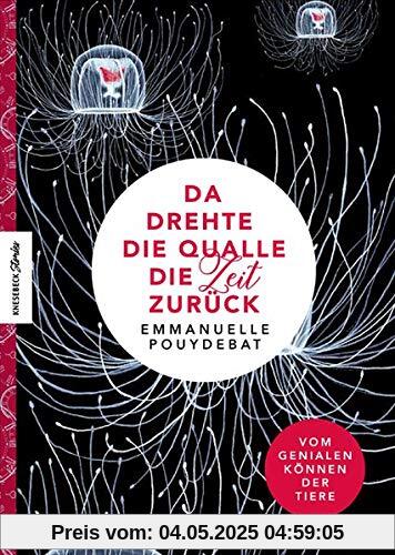 Da drehte die Qualle die Zeit zurück: Vom genialen Können der Tiere