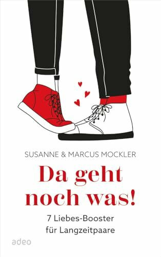 Da geht noch was!: 7 Liebes-Booster für Langzeitpaare