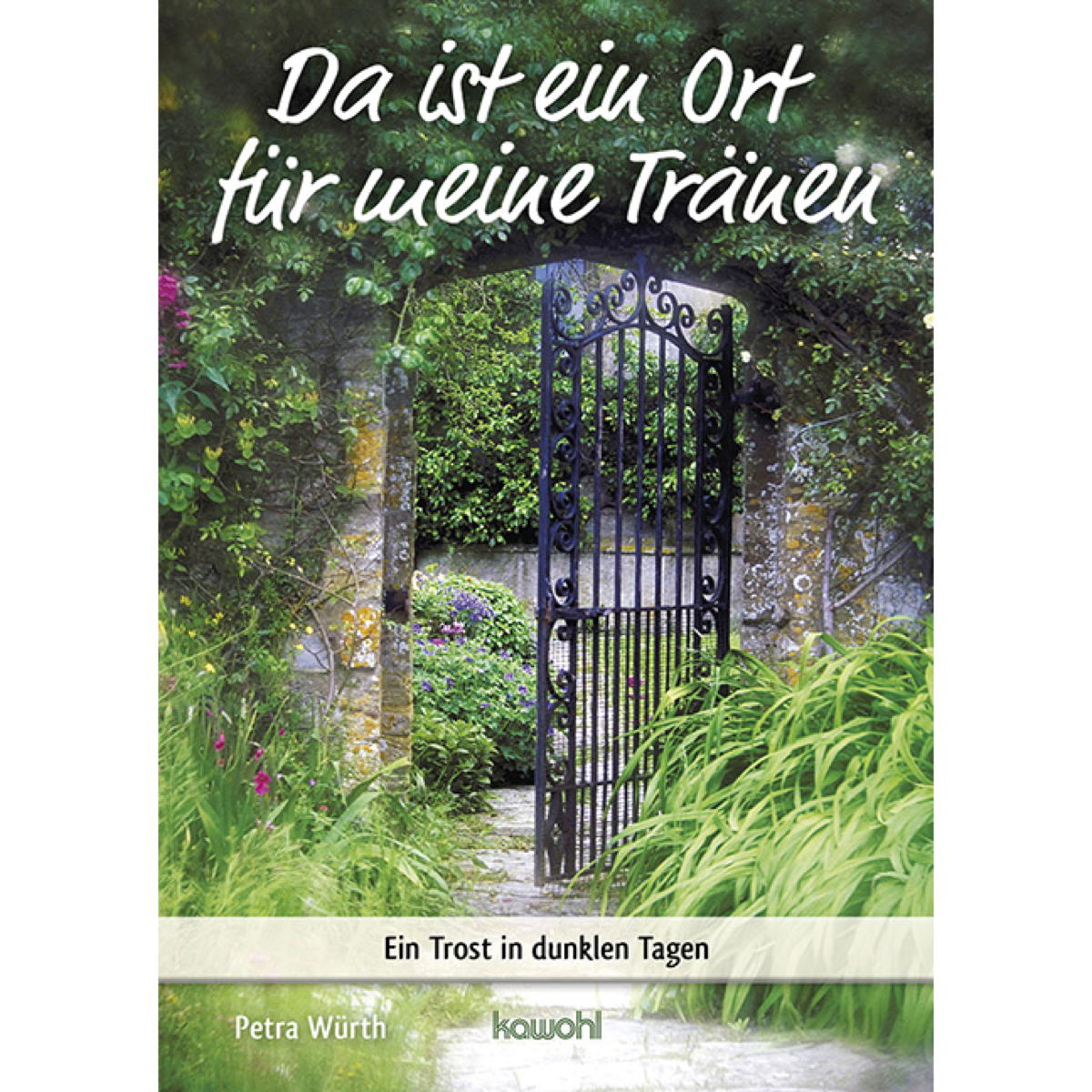 Da ist ein Ort für meine Tränen von Kawohl-Verlag