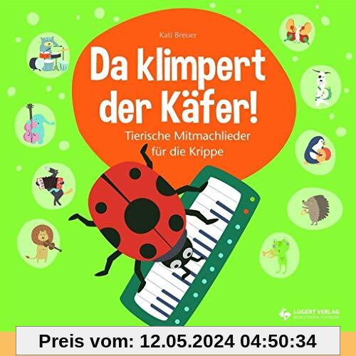 Da klimpert der Käfer! Heft inkl. CD: Tierische Mitmachlieder für die Krippe