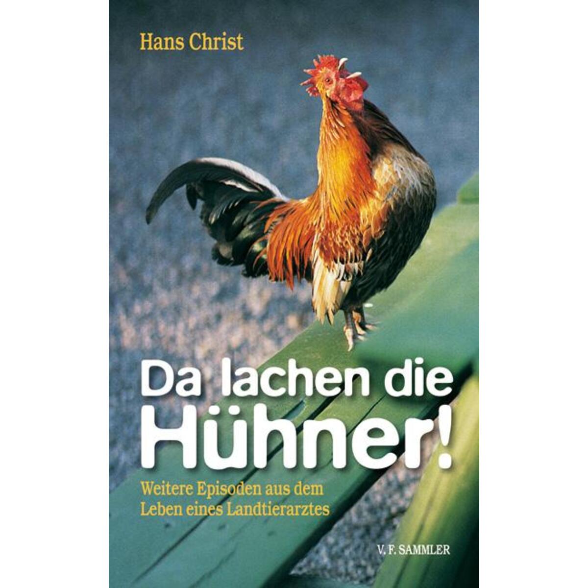 Da lachen die Hühner! Da lachen die Hühner! von Sammler Vlg. c/o Stocker