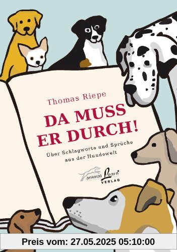 Da muss er durch!: Über Schlagworte und Sprüche aus der Hundewelt