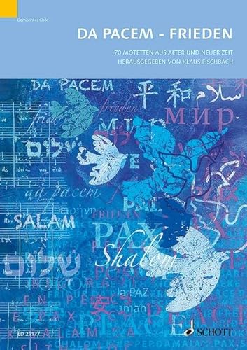 Da pacem - Frieden: 70 Motetten aus alter und neuer Zeit. gemischter Chor. Chorbuch. Da pacem - Frieden: 70 Motetten aus alter und neuer Zeit. gemischter Chor. Chorbuch. von Schott Publishing