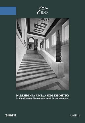 Da residenza regia a sede espositiva. La Villa Reale di Monza negli anni '20 del Novecento (Anelli) von Mimesis
