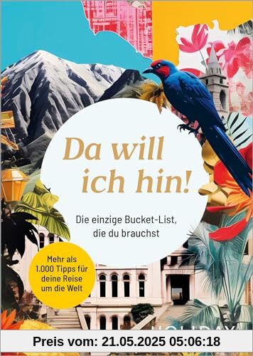Da will ich hin!: Die einzige Bucket-List, die du brauchst (HOLIDAY Reiseinspiration)
