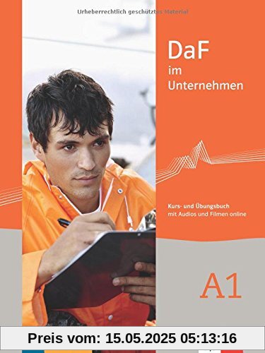 DaF im Unternehmen A1: Kurs- und Übungsbuch mit Audios und Filmen online DaF im Unternehmen A1: Kurs- und Übungsbuch mit Audios und Filmen online