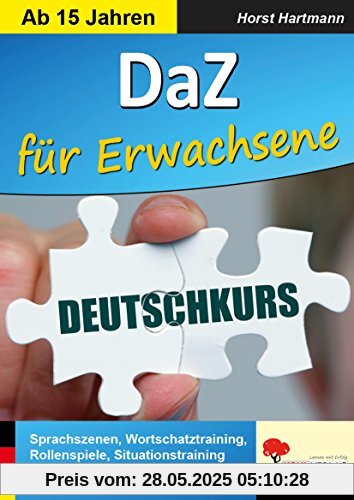 DaZ ... für Erwachsene: Sprachszenen, Wortschatztraining, Rollenspiele, Situationstraining ... Schulung für den Alltag DaZ ... für Erwachsene: Sprachszenen, Wortschatztraining, Rollenspiele, Situationstraining ... Schulung für den Alltag
