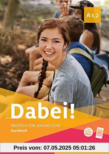 Dabei! A1.2: Deutsch für Jugendliche.Deutsch als Fremdsprache / Kursbuch Dabei! A1.2: Deutsch für Jugendliche.Deutsch als Fremdsprache / Kursbuch