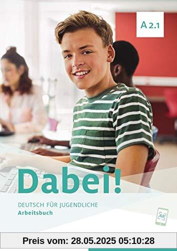 Dabei! A2.1: Deutsch für Jugendliche.Deutsch als Fremdsprache / Arbeitsbuch Dabei! A2.1: Deutsch für Jugendliche.Deutsch als Fremdsprache / Arbeitsbuch