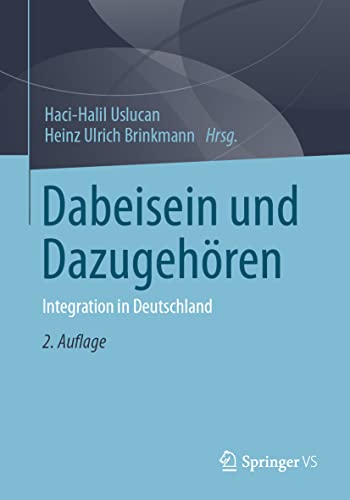 Dabeisein und Dazugehören: Integration in Deutschland von Springer VS