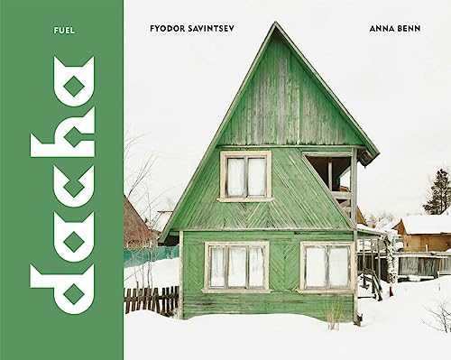 Dacha: The Soviet Country Cottage (Fuel)