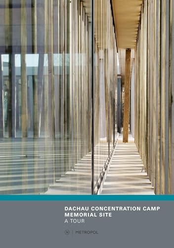 Dachau Concentration Camp Memorial Site: A Tour Dachau Concentration Camp Memorial Site: A Tour von Metropol-Verlag