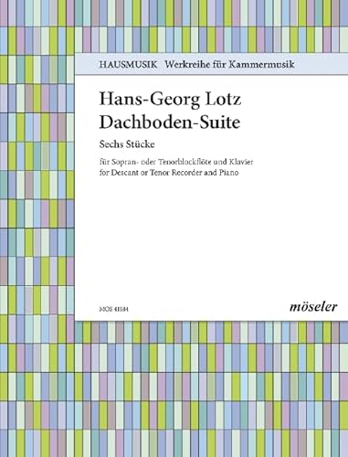 Dachboden-Suite: Sechs Stücke. 184. Blockflöte (S/T) und Klavier. Partitur und Stimmen. (Hausmusik, Band 184)