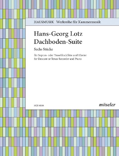 Dachboden-Suite: Sechs Stücke. 184. Blockflöte (S/T) und Klavier. Partitur und Stimmen. (Hausmusik, Band 184) von Karl Heinrich Möseler Verlag