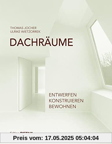 Dachräume: Planen – Realisieren – Bewohnen