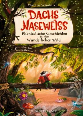 Dachs Naseweiß Phantastische Geschichten aus dem Wunderlichen Wald Dachs Naseweiß Phantastische Geschichten aus dem Wunderlichen Wald