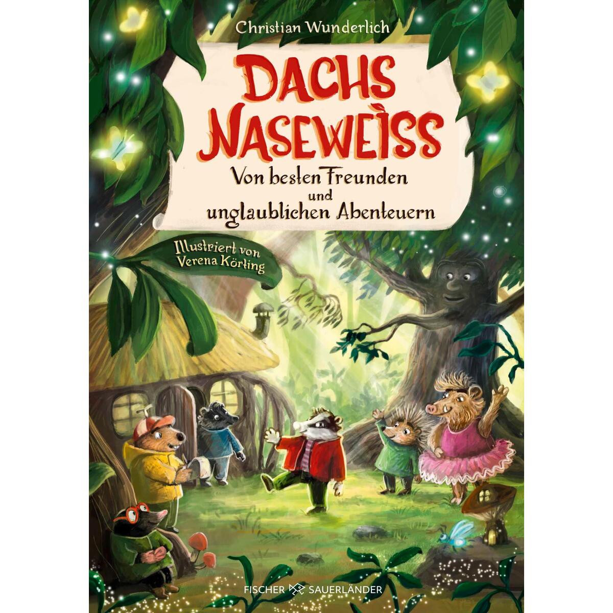 Dachs Naseweiß Von besten Freunden und unglaublichen Abenteuern Dachs Naseweiß Von besten Freunden und unglaublichen Abenteuern von FISCHER Sauerländer
