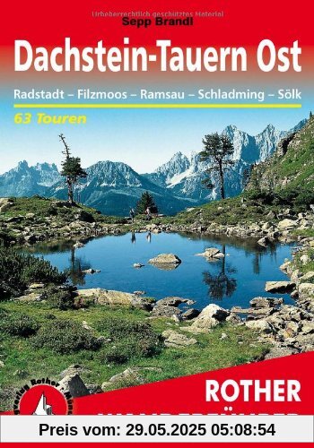 Dachstein-Tauern Ost. Radstadt - Filzmoos - Ramsau - Schladming - Sölk. 63 Touren