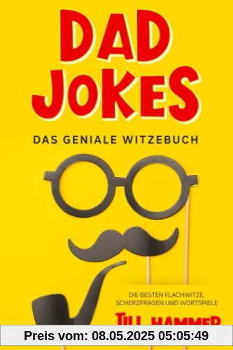 Dad Jokes: Das geniale Witzebuch - Die besten Flachwitze, Scherzfragen und Wortspiele