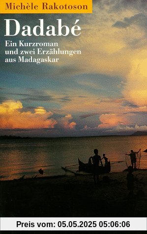 Dadabe: Ein Kurzroman und zwei Erzählungen aus Madagaskar Dadabe: Ein Kurzroman und zwei Erzählungen aus Madagaskar