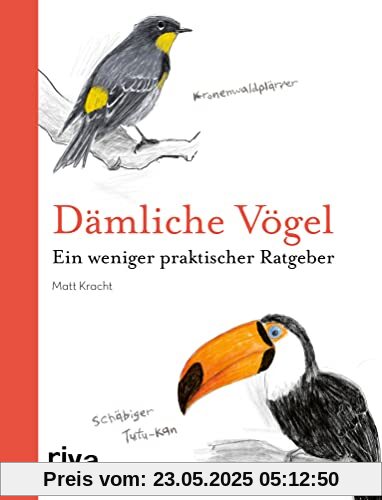 Dämliche Vögel: Ein weniger praktischer Ratgeber. Das perfekte Geschenk für Ornithologen und solche, die es niemals werden wollen