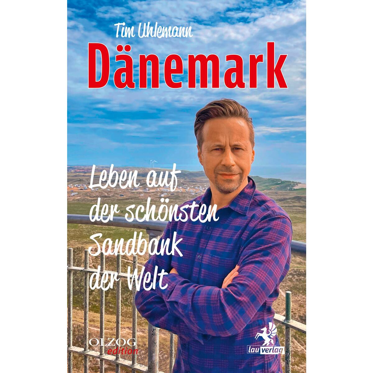 Dänemark - Leben auf der schönsten Sandbank der Welt von Olzog