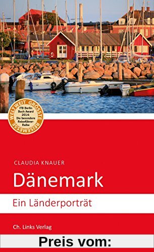 Dänemark: Ein Länderporträt (Diese Buchreihe wurde ausgezeichnet mit dem ITB-BuchAward 2014!)