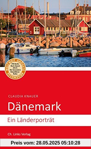 Dänemark: Ein Länderporträt (Diese Buchreihe wurde ausgezeichnet mit dem ITB-BuchAward 2014!)