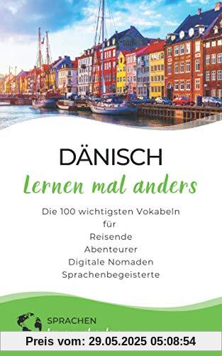 Dänisch lernen mal anders - Die 100 wichtigsten Vokabeln: Für Reisende, Abenteurer, Digitale Nomaden, Sprachenbegeisterte Dänisch lernen mal anders - Die 100 wichtigsten Vokabeln: Für Reisende, Abenteurer, Digitale Nomaden, Sprachenbegeisterte