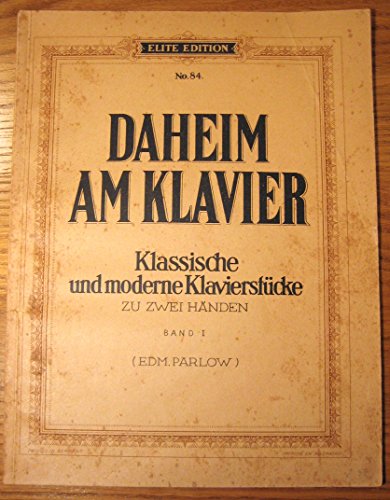 Daheim am Klavier: Klassische und moderne Klavierstücke. Band 1. Klavier.