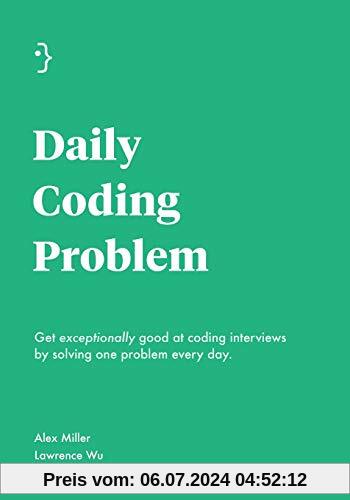Daily Coding Problem: Get exceptionally good at coding interviews by solving one problem every day