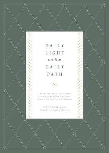 Daily Light on the Daily Path: The Classic Devotional Book for Every Morning and Evening in the Very Words of Scripture: The Classic Devotional Book ... From the Holy Bible English Standard Version von Crossway Books