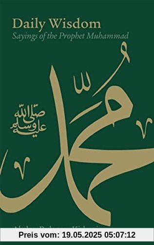 Daily Wisdom: Sayings of the Prophet Muhammad Daily Wisdom: Sayings of the Prophet Muhammad