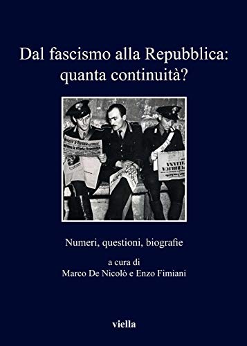 Dal Fascismo Alla Repubblica: Quanta Continuita: Numeri, Questioni, Biografie (I Libri Di Viella, Band 327)
